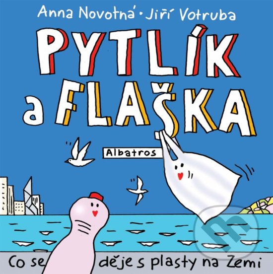 Pytlík a flaška - Anna Novotná, Jiří Votruba (ilustrácie), Albatros CZ, 2019
