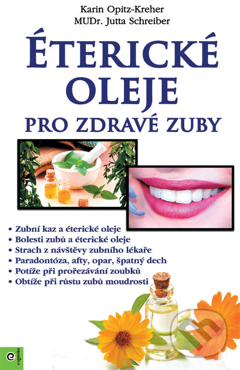 Éterické oleje pro zdravé zuby - Karin Opitz-Kreher, Jutta Schreiber, Eugenika, 2019