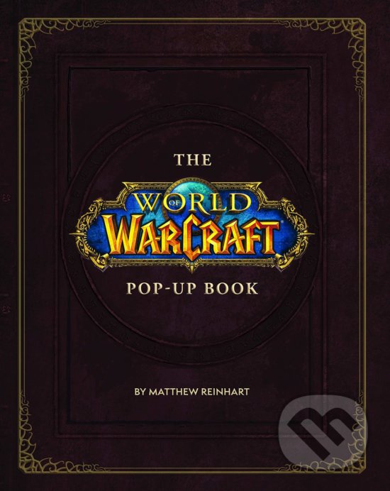 The World of Warcraft - Matthew Reinhart, Titan Books, 2019