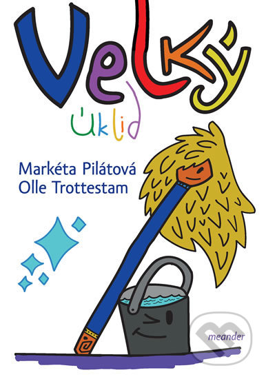 Levně Velký úklid - Markéta Pilátová, Olle Trottestam (ilustrácie) - kniha z kategorie Rozprávky