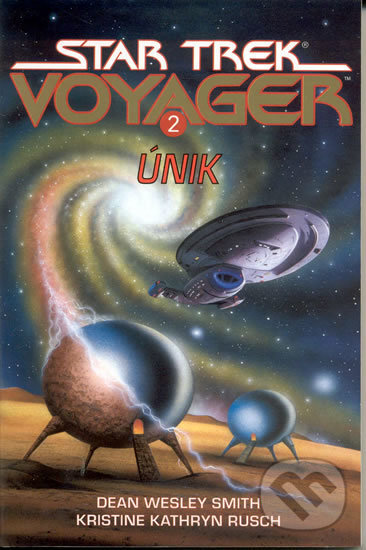 Kniha: Star Trek: Voyager 2 - Únik (Dean Wesley Smith a Kristine Kathryn Rusch). Laser books, 2004