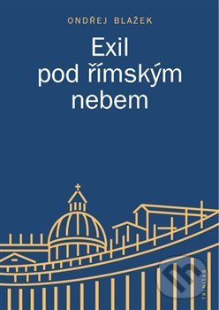 Levně Exil pod římským nebem - Ondřej Blažek - kniha z kategorie História