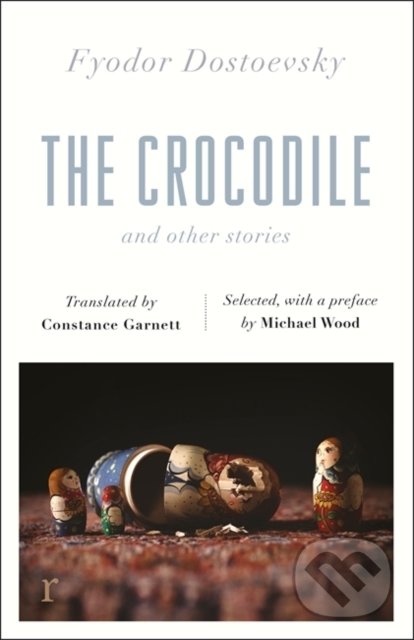 The Crocodile and Other Stories - Fyodor Dostoevsky, Quercus, 2019