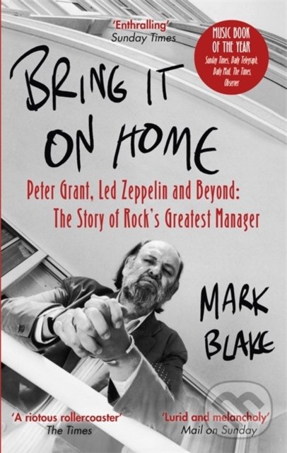 Levně Bring It On Home (Peter Grant, Led Zeppelin and Beyond: The Story of Rock's Greatest Manager) - kniha z kategorie Životopisy