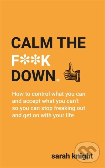 Levně Calm the F**k Down (A No F*cks Given Guide) - Sarah Knight