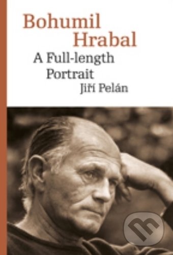 Levně Bohumil Hrabal: A Full-length Portrait - Jiří Pelán - kniha z kategorie Štúdie