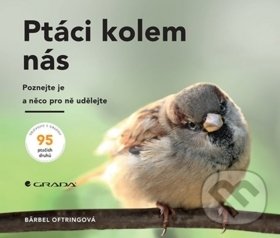 Levně Ptáci kolem nás (Poznejte je a něco pro ně udělejte) - kniha z kategorie Chov zvierat