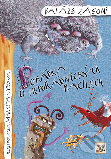 Levně Pohádka o nepořádnických bacilech - Balázs Zágoni, Markéta Vydrová (ilustrácie) - kniha z kategorie Rozprávky