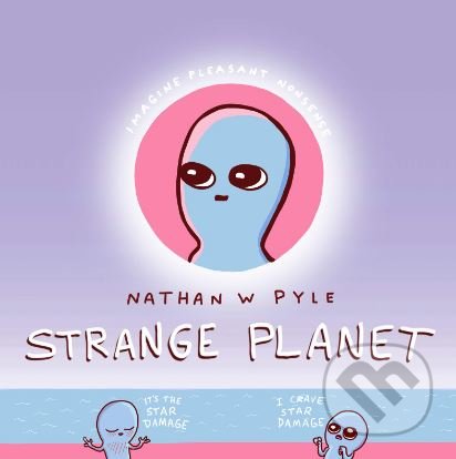 Strange Planet - Nathan W. Pyle, Morrow Gift, 2019