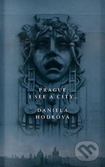 Levně Prague, I See a City... - Daniela Hodrová - kniha z kategorie Spoločenská beletria