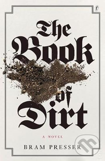 Levně The Book Of Dirt - Bram Presser - kniha z kategorie Beletria