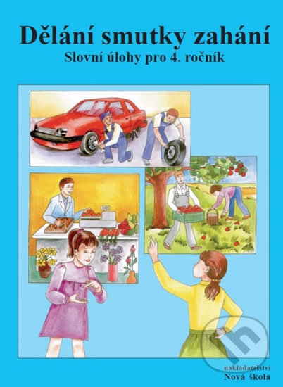 Levně Dělání smutky zahání (Slovní úlohy pro 4. ročník) - kniha z kategorie 1. stupeň