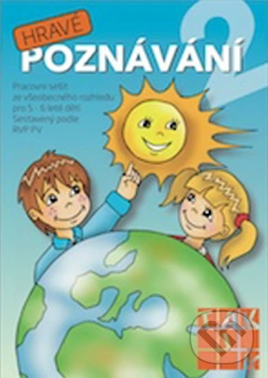 Levně Hravé poznávání 2 (Pracovní sešit ze všeobecného rozhledu pro 5 - 6 leté děti) - kniha z kategorie Materská škola a predškoláci