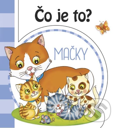 Levně Čo je to? Mačky - kniha z kategorie Pre deti a mládež