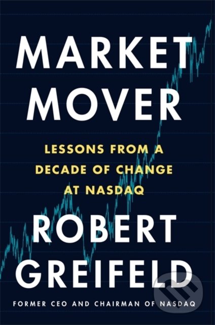 Levně Market Mover (Lessons from a Decade of Change at NASDAQ) - kniha z kategorie Podnikanie