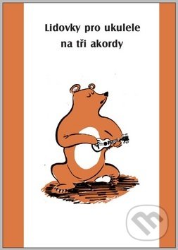 Levně Lidovky pro ukulele na tři akordy - kniha z kategorie Noty