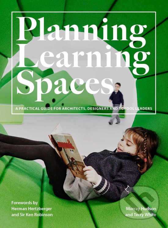 Levně Planning Learning Spaces (A Practical Guide for Architects, Designers and School Leaders) - kniha z kategorie Design