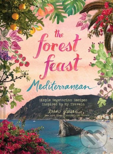 Levně Forest Feast Mediterranean (Simple Vegetarian Recipes Inspired by My Travels) - kniha z kategorie Kuchárky