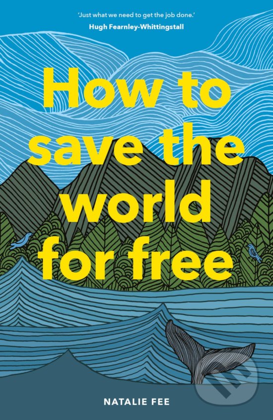 Kniha: How to Save the World For Free (Natalie Fee)
