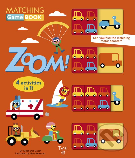 Levně Zoom! (Matching Game Book) - Stephanie Babin, Ben Newman (ilustrácie) - kniha z kategorie Pre deti a mládež