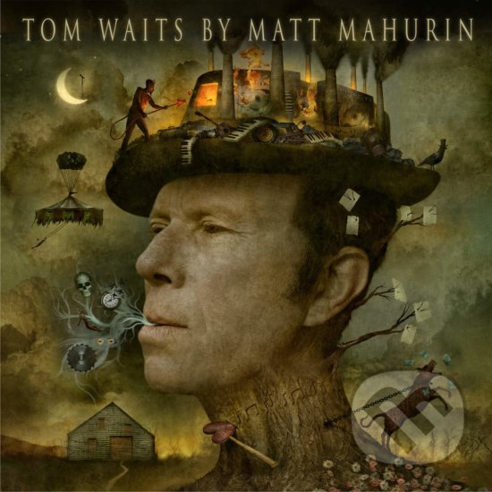 Tom Waits by Matt Mahurin - Matt Mahurin, Harry Abrams, 2019