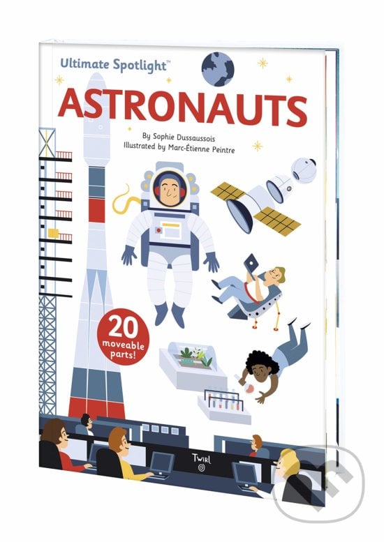 Ultimate Spotlight: Astronauts - Sophie Dussausois, Marc-étienne Peintre (ilustrácie), Twirl, 2019