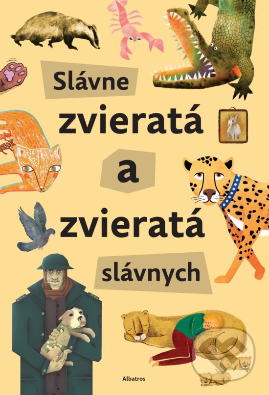 Levně Slávne zvieratá slávnych - Štěpánka Sekaninová - kniha z kategorie Naučné knihy