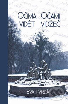 Levně Očima vidět Očami vidźeć - Eva Tvrdá - kniha z kategorie Spoločenská beletria