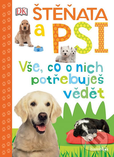 Levně Štěňata a psi (Vše, co o nich potřebuje vědět) - Andrea Millsová - kniha z kategorie Chov zvierat