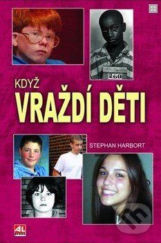 Levně Když vraždí děti - Stephan Harbort - kniha z kategorie Reportáže a publicistika