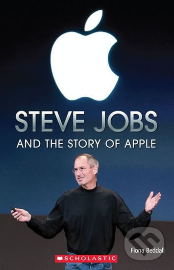 Levně Steve Jobs and the Story of Apple (Level 3) - Fiona Beddall - kniha z kategorie Beletria