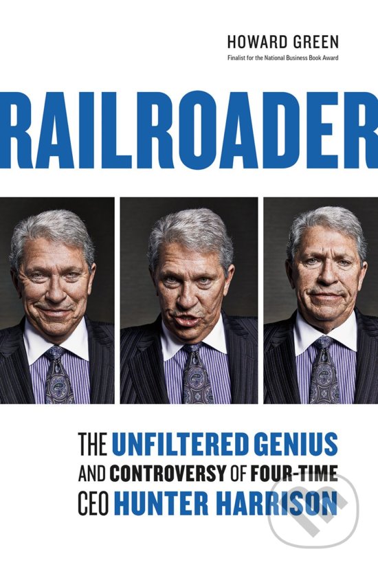 Levně Railroader (The Unfiltered Genius and Controversy of Four-Time CEO Hunter Harrison) - kniha z kategorie Podnikanie