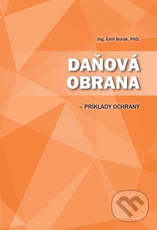 Levně Daňová obrana (príklady ochrany) - Emil Burák - kniha z kategorie Dane