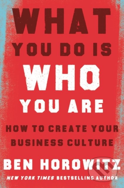 Kniha: What You Do is Who You Are (Ben Horowitz)