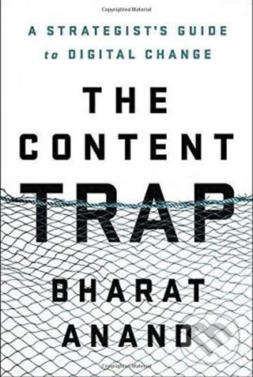 Levně The Content Trap - Bharad Anand - kniha z kategorie Podnikanie