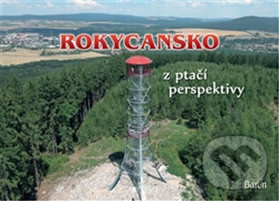 Levně Rokycansko (z ptačí perspektivy) - Petr Prášil, Jan Brož - kniha z kategorie Mapy a cestovanie