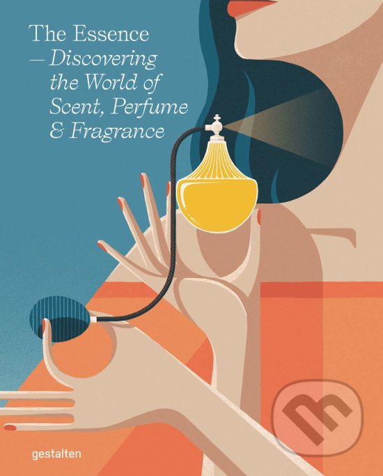 Levně The Essence (Discovering the World of Scent, Perfume and Fragrance) - kniha z kategorie Zdravie a životný štýl