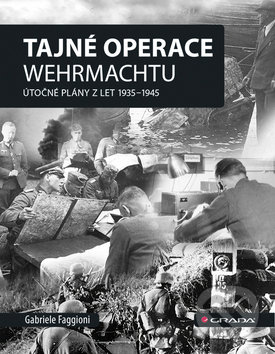 Levně Tajné operace Wehrmachtu (Útočné plány z let 1939–1945) - kniha z kategorie 20. storočia