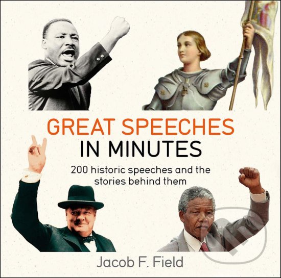 Levně Great Speeches in Minutes (200 historic speeches and the stories behind then) - kniha z kategorie Životopisy