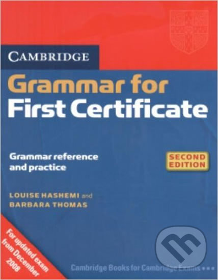 Cambridge Grammar for First Certificate - Barbara Thomas, Louise Hashemi, Cambridge University Press, 2008