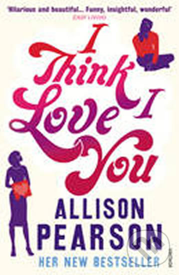Levně I Think I Love You - Allison Pearson - kniha z kategorie Romantické