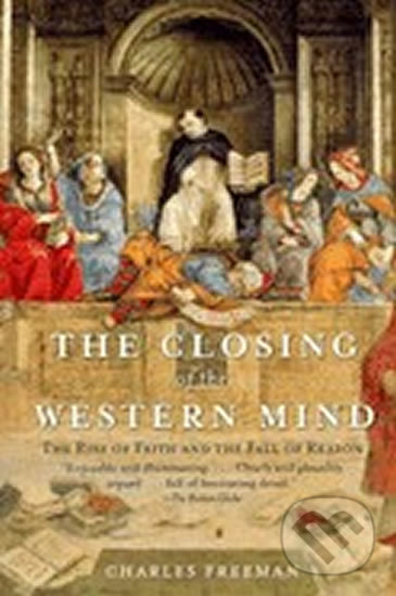 Levně The Closing of the Western Mind (The Rise of Faith and the Fall of Reason) - kniha z kategorie História