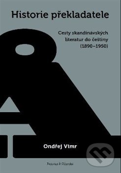 Levně Historie překladatele (Cesty skandinávských literatur do češtiny (1890-1950)) - kniha z kategorie Jazyková antropológia