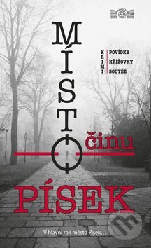 Kniha: Místo činu - Písek (Autorský kolektív). J&M Písek, 2009
