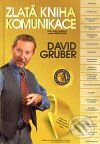 Kniha: Zlatá kniha komunikace (David Gruber). Gruber TDP, 2009