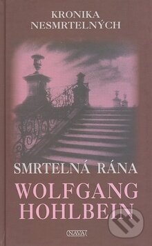 Kniha: Smrtelná rána (3. díl) (Wolfgang Hohlbein). Nava, 2008