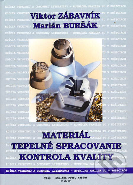 Kniha: Materiál, tepelné spracovanie, kontrola kvality (Marián Buršák a Viktor Zábavník). Emilena Plus, 2009