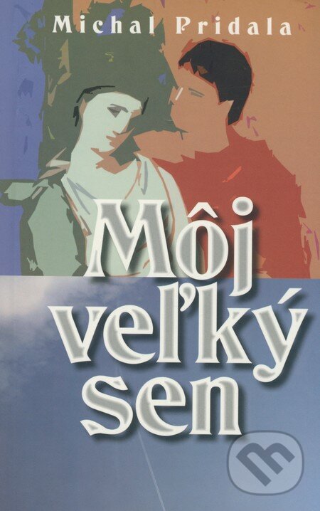 Levně Môj veľký sen - Michal Pridala - kniha z kategorie Beletria