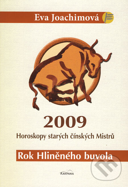 2009 - Horoskopy starých čínských Mistrů (Rok Hliněného buvola) - Eva Joachimová, Karpana, 2009