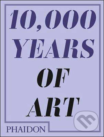 Levně 10,000 Years of Art - kniha z kategorie Umenie, dizajn a architektúra